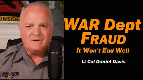 War Dept. Fraud... It Won't End Well /Lt Col Daniel Davis