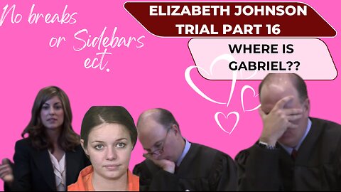 Pt. 16-- Prosecution Rebuttal/Verdict AZ vs. Elizabeth Johnson Where is Baby Gabriel.....