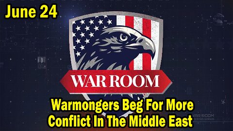 Bannons War Room Update Today June 24: Warmongers Beg For More Conflict In The Middle East
