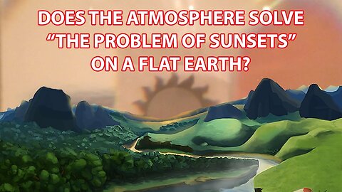 Does the atmosphere solve "the problem of sunsets" on a flat Earth?