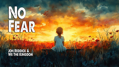 No Fear | Jon Reddick & We The Kingdom (Worship Lyric Video)