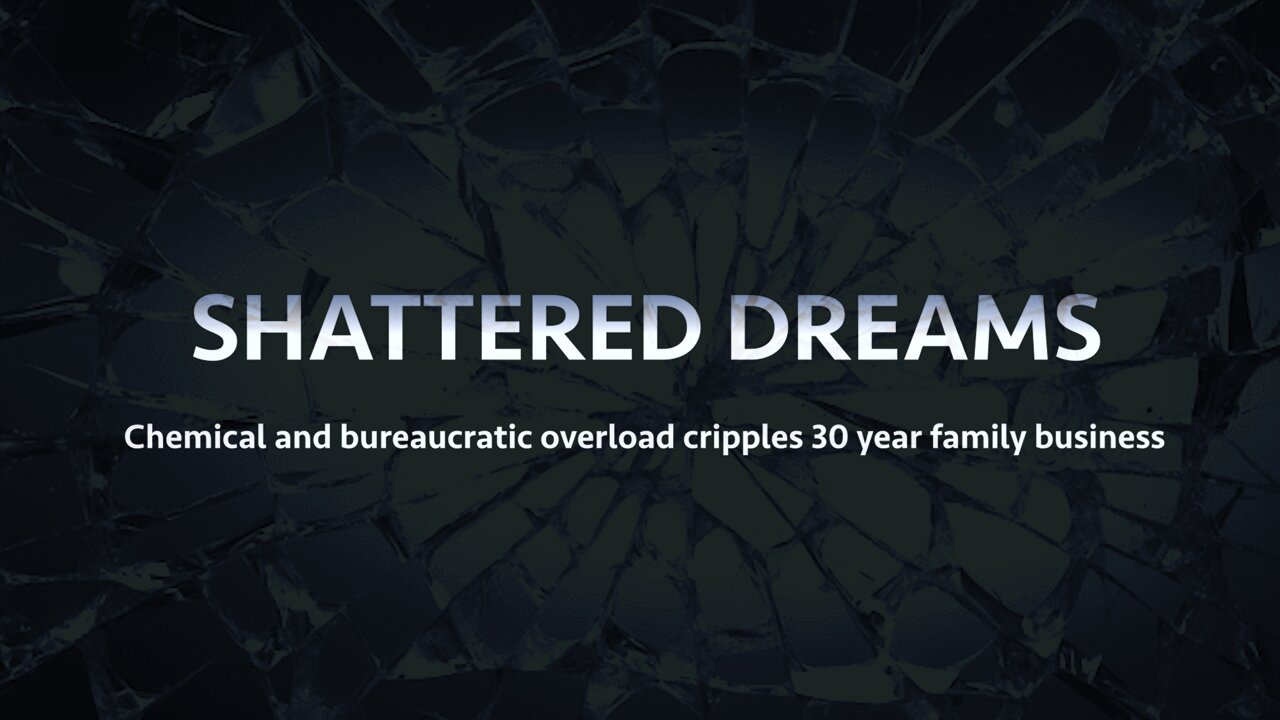Shattered Dreams - Chemical and bureaucratic overload closes 30 year family business