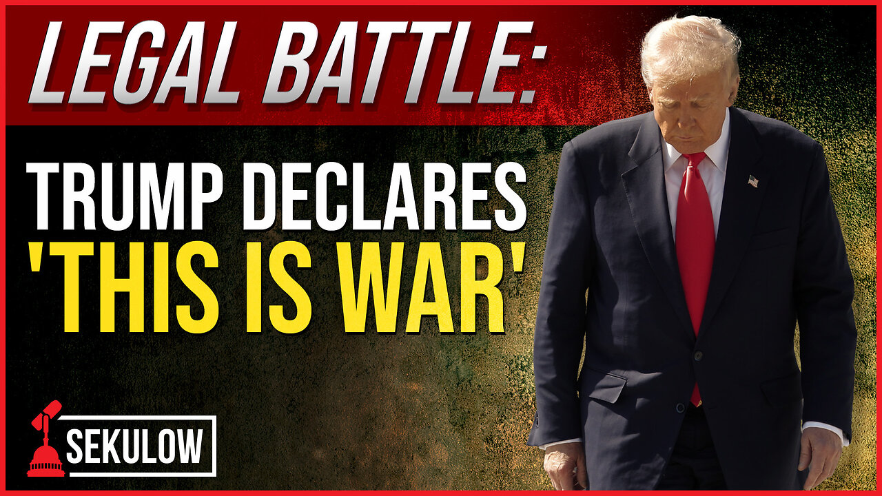 LEGAL BATTLE: Trump Declares 'This is War'