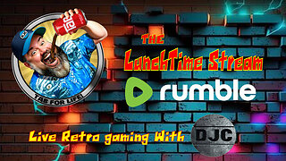 The Lunchtime Stream - Live Retro gaming with DJC