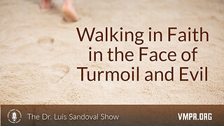 06 Nov 25, The Dr. Luis Sandoval Show: Walking in Faith in the Face of Turmoil and Evil