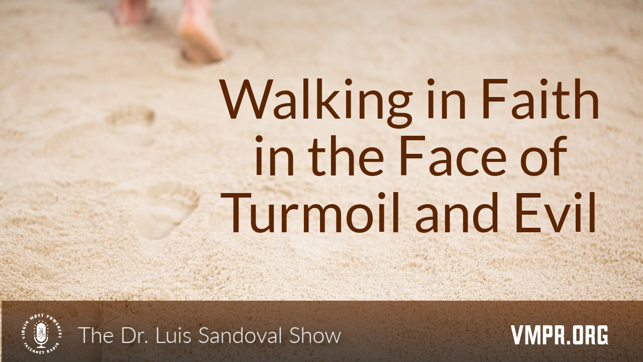06 Nov 25, The Dr. Luis Sandoval Show: Walking in Faith in the Face of Turmoil and Evil