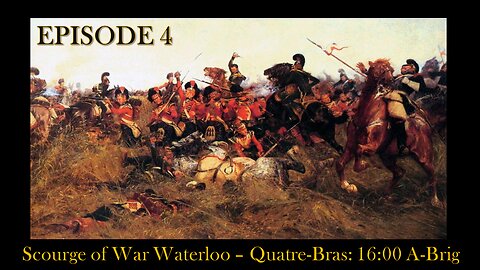 Scourge of War Waterloo - EPISODE 6 - WL01 - The Emperor's Plan (F-Brig)