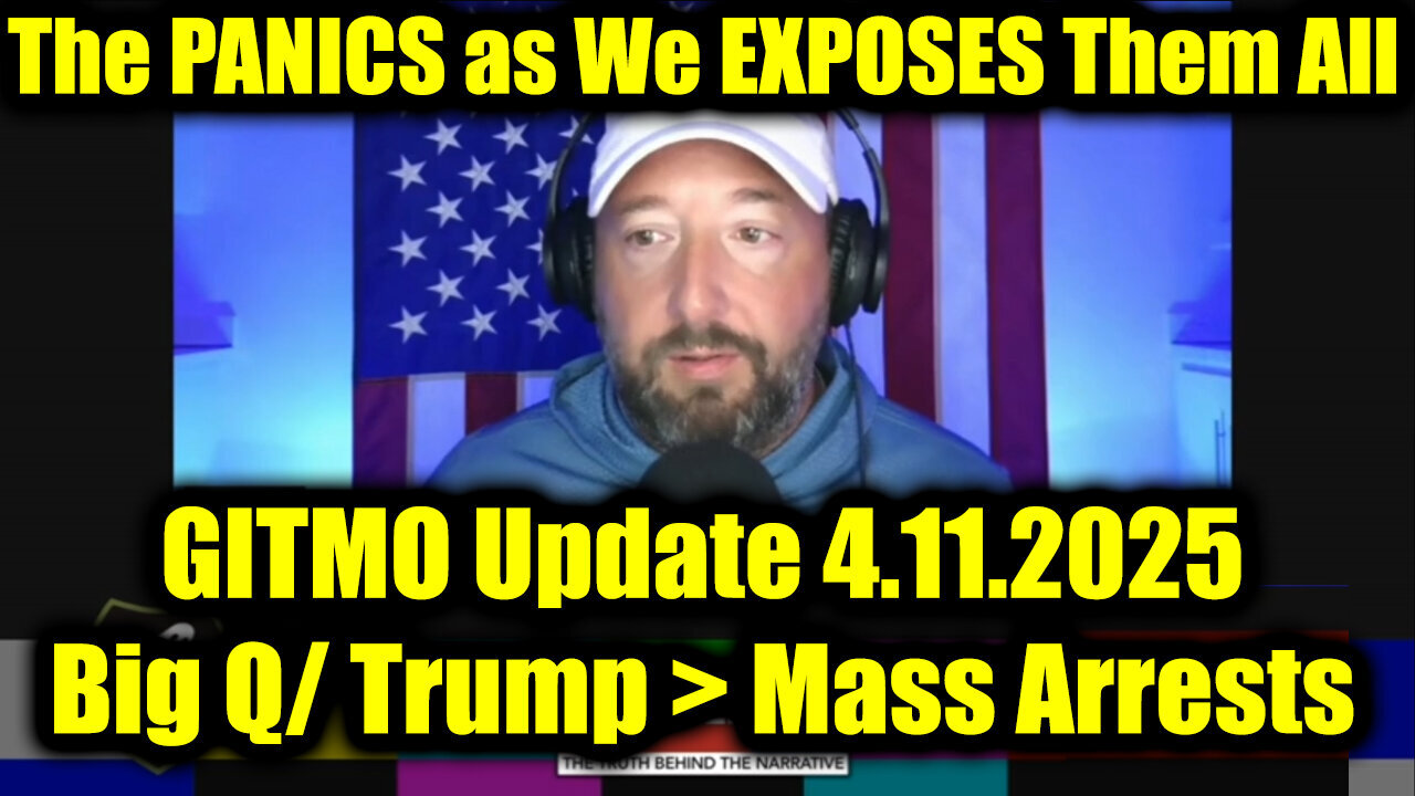 GITMO Update 4.11.2025 - Big Q/ Trump > Mass Arrests, Secret Raids and The FINAL PURGE Has Begun!