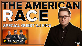 THE AMERICAN RACE | AJ RICE | The Loaded Mic | EP192