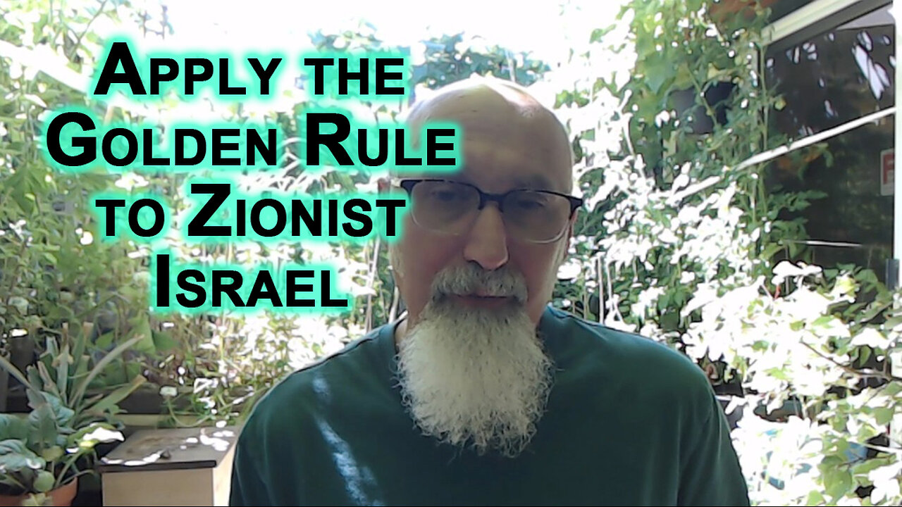 Apply Golden Rule to Zionist Israel, Do Unto Zionist Israel What Zionist Israel Has Done to Others