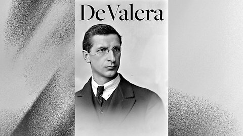 Éamon de Valera - Ireland's Hated Hero