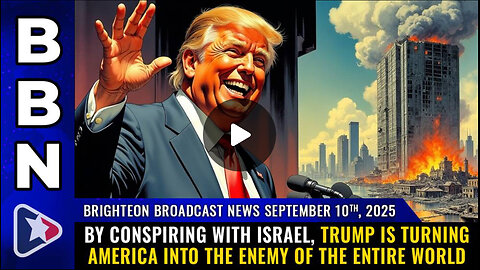 9 10 25 Mike Adams By conspiring with Israel, Trump is turning America into THE ENEMY OF THE WORLD