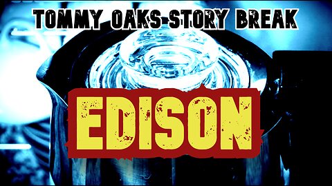 Edison - Tommy Oaks Story Break 2025-09-24