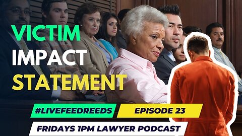 #LiveFeedReeds - Episode 23 - Victim Impact Statements