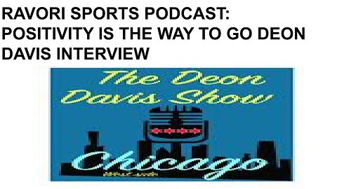 RAVORI SPORTS PODCAST: POSITIVITY IS THE WAY TO GO DEON DAVIS INTERVIEW
