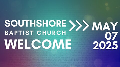 Wednesday Evening Service May 7, 2025 I Pastor Jayme Jackson I Southshore Baptist Church