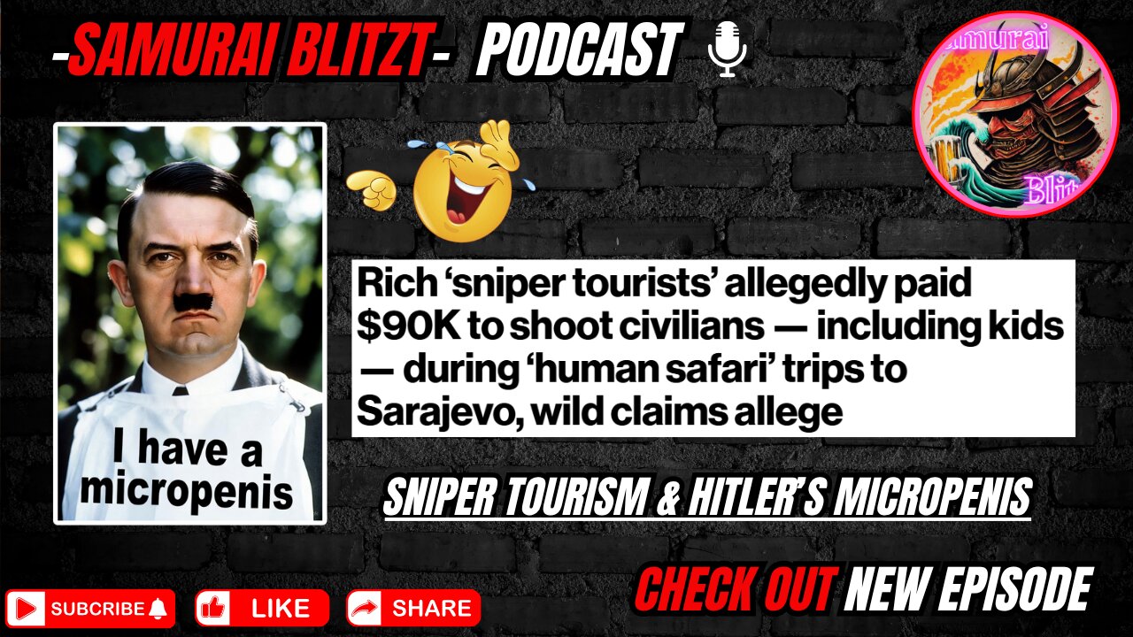 Episode 84- Sniper Tourism and Hitler Micropenis
