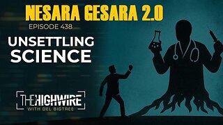 NESARA GESARA 2.0 - THEHIGHWIRE : UNSETTLING SCIENCE w/ Del Bigtree