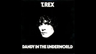 Dandy in the Underworld ~ T. Rex