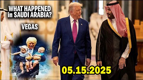Saudi/Vegas - Power Shift. And We Know 05.15.25. Bannons War Room. Bongino Report. Judy Byington. Restored Republic via a GCR