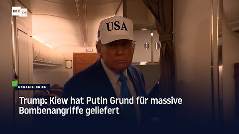 Trump: Kiew hat Putin Grund für massive Bombenangriffe geliefert