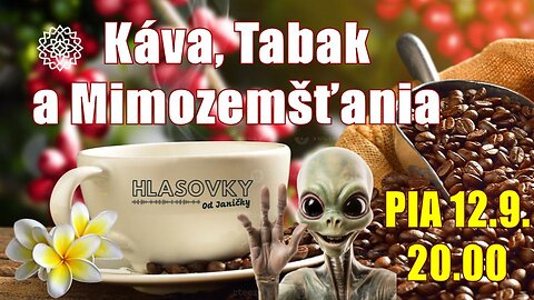 NOSITELIA SVETLA💫 Káva, Tabak a Mimozemšťania - Hlasovky od Janičky