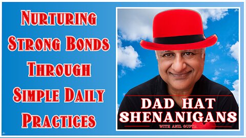 Anil Gupta: Beyond "How Was Your Day?" Proven Methods for Connected Parenting