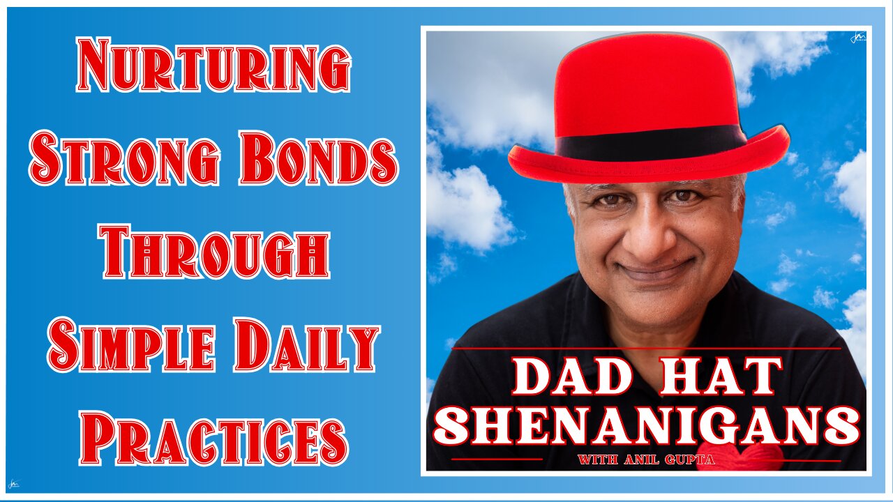 Anil Gupta: Beyond "How Was Your Day?" Proven Methods for Connected Parenting