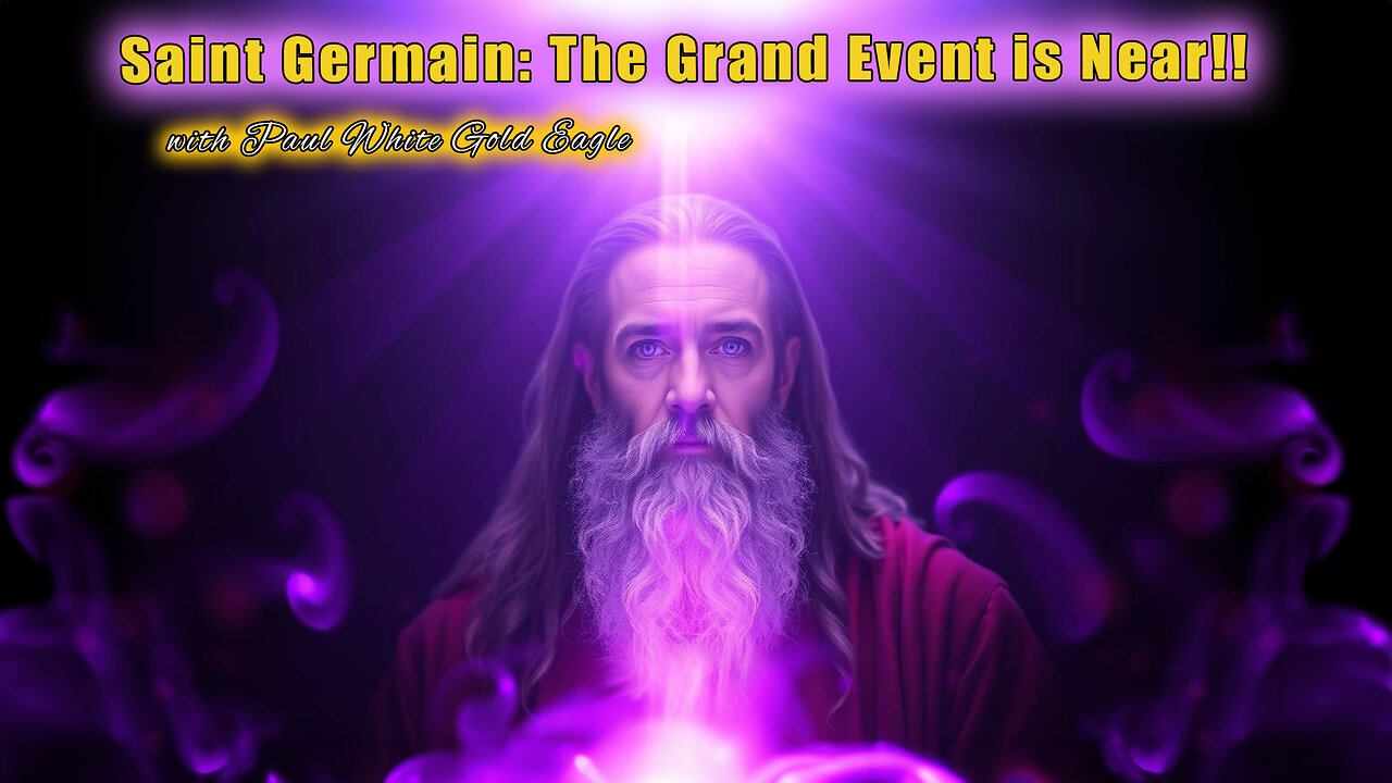 ✨ Saint Germain: The Grand Event is Near 🙏🕉 Preparations Complete for the Solar Flash Awakening ✨ 🕉