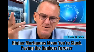 Higher Mortgages Mean You’re Stuck Paying the Bankers Forever
