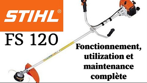 Je test la débroussailleuse Stihl FS120 Fonctionnement, utilisation et entretien complet FS 120