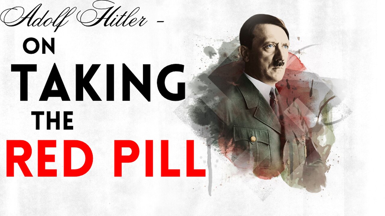 Adolf Hitler – On Taking the Red Pill