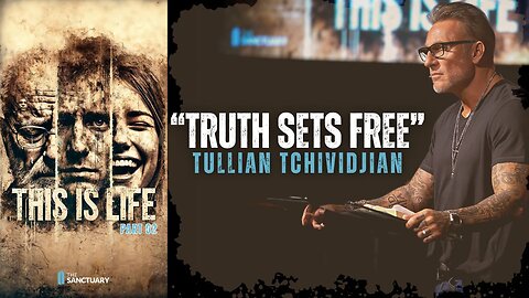TRUTH SETS FREE | TULLIAN TCHIVIDJIAN | "This is Life, Part 02"