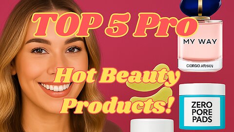 Top 5 Pro Hot Beauty Products!
