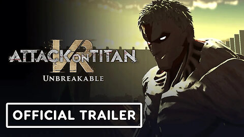Attack on Titan VR - Unbreakable Complete Edition - Official Launch Trailer