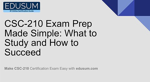 CSC-210 Exam Prep Made Simple: What to Study and How to Succeed