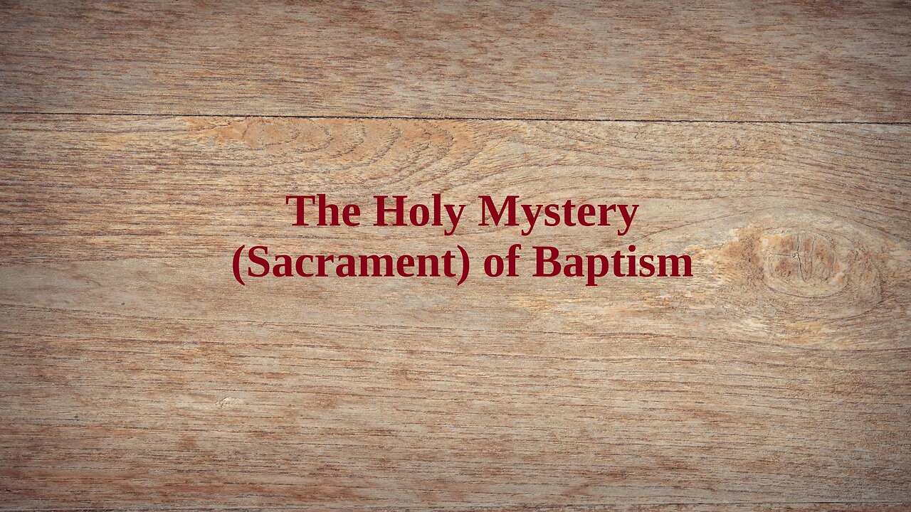 The Holy Mystery of Baptism (Sacrament of Baptism)