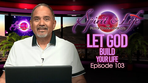 Spirit & Life Ep103 "Let God Build Your Life" (08-20-25)