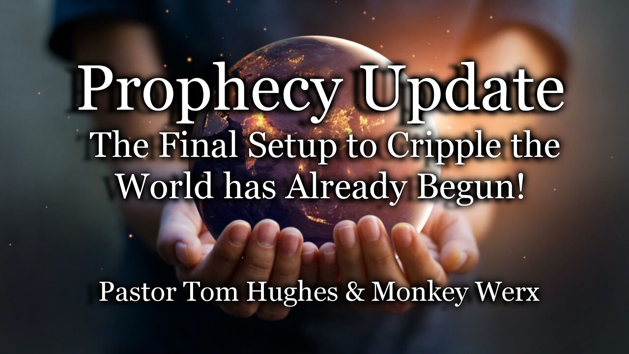 Prophecy Update: The Final Setup to Cripple the World Has Already Begun!