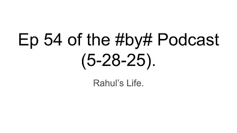 Ep 54 of the #by# Podcast (5-28-25).