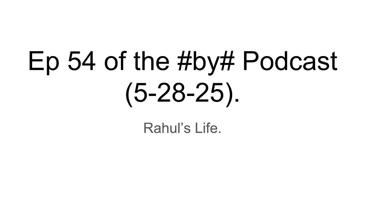 Ep 54 of the #by# Podcast (5-28-25).