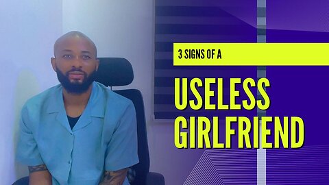 3 Signs Of A Useless Girlfriend #datingstips #relationship