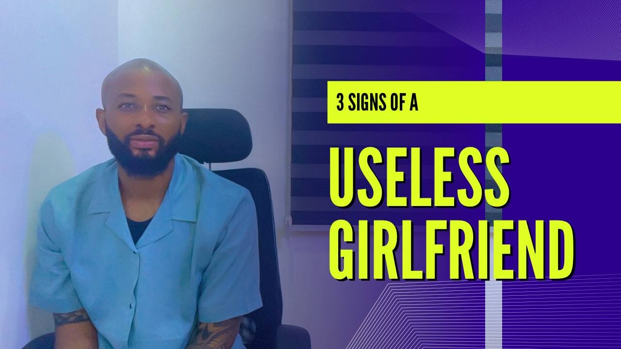 3 Signs Of A Useless Girlfriend #datingstips #relationship