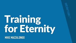 Training for Eternity