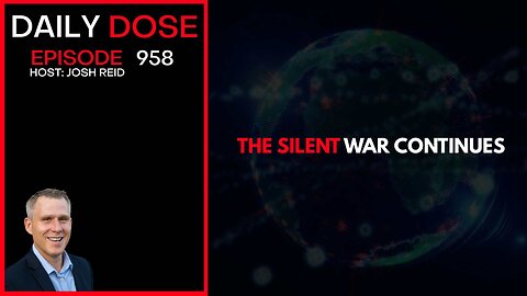 The Silent War Continues | Ep. 958 The Daily Dose
