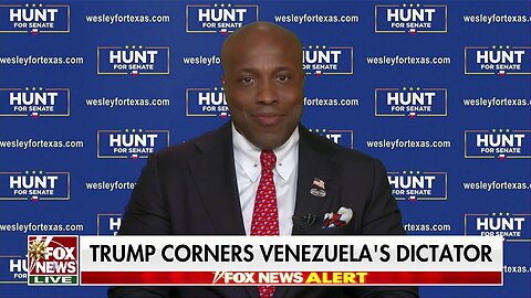 Rep. Wesley Hunt: President Trump Is Turning Up The Heat On Venezuela's Maduro Regime