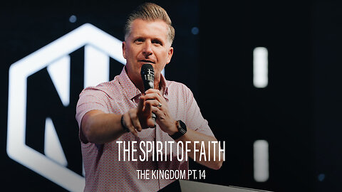 The Kingdom Pt. 14: The Spirit of Faith