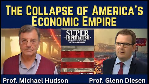 Michael Hudson: The Collapse of America's Economic Empire