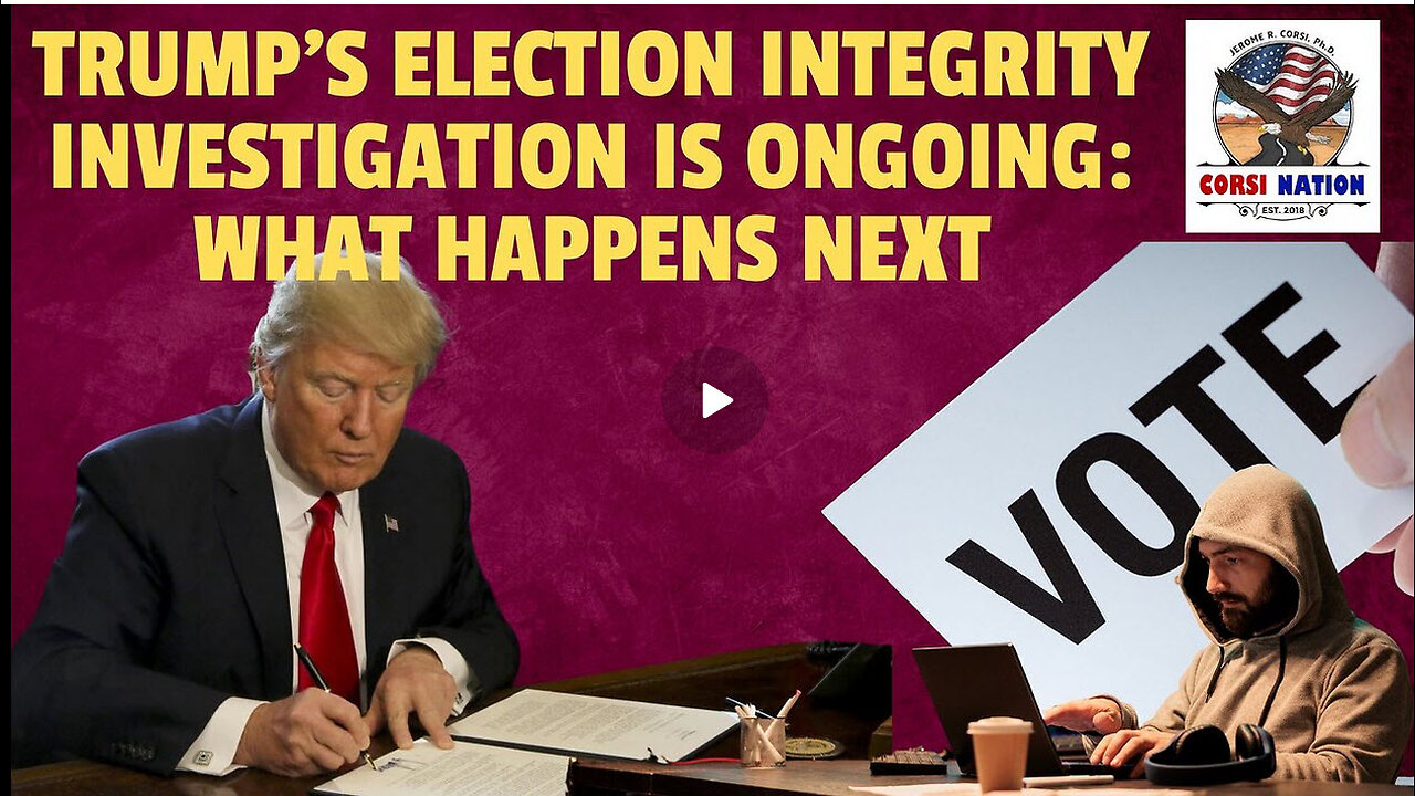 Trump’s Election Integrity Investigation is Ongoing: What Happens Next