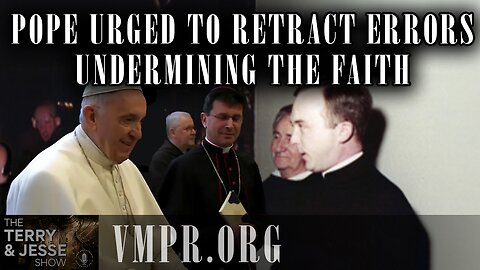31 Mar 25, The Terry & Jesse Show: Pope Urged to Retract Errors Undermining the Faith